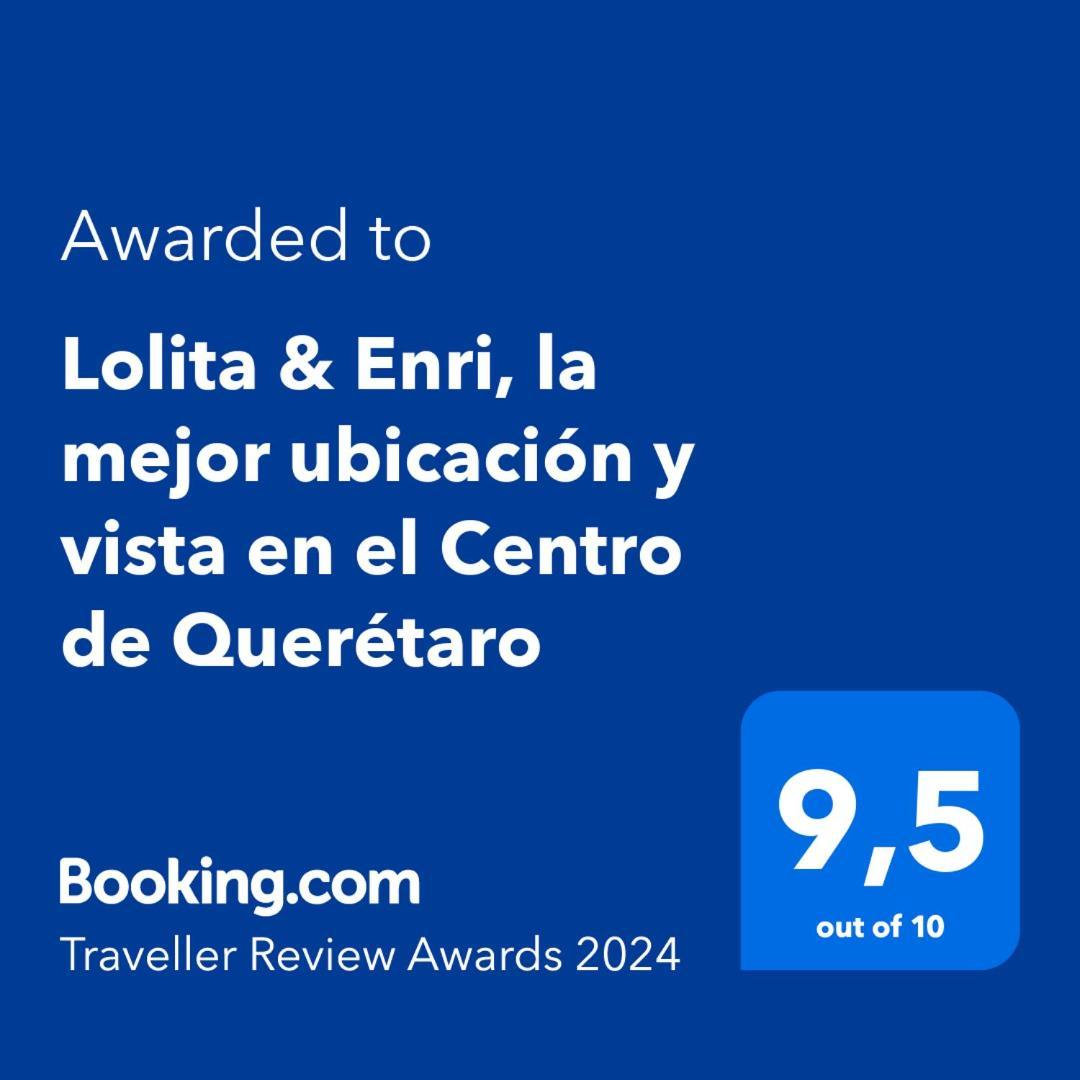 Lolita & Enri, La Mejor Ubicacion Y Vista En El Centro De Queretaro Hotel Exterior foto